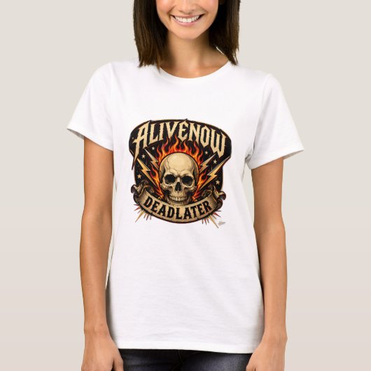 Alive Now Dead Later Tシャツ (正面)