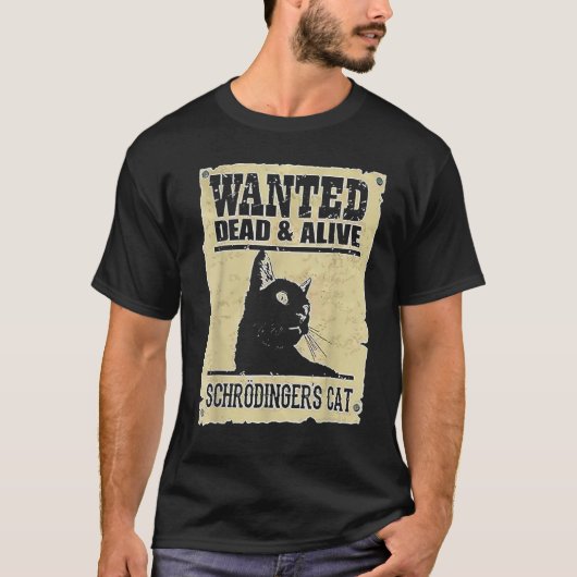 Alive Schrodinger's Cat Wanted Dead Tシャツ (正面)