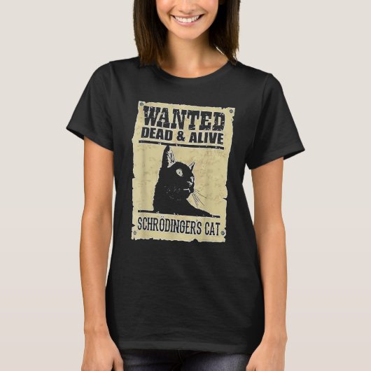 Alive Schrodinger's Cat Wanted Dead Tシャツ (正面)
