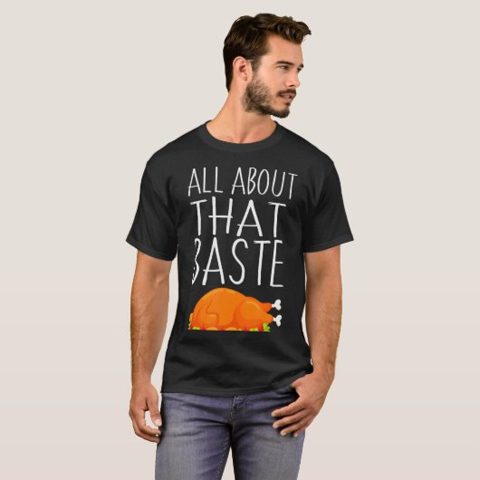 All About That Baste - Basting Thanksgiving Turkey Tシャツ (正面フル)