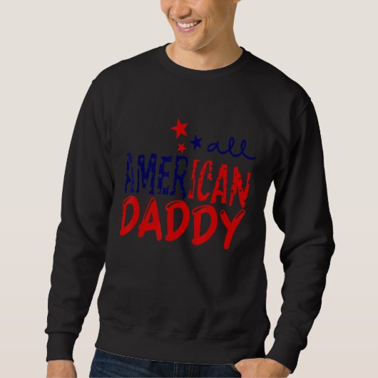 All American Daddy 4Th Of 7月アメリカ国旗Fathe スウェットシャツ (正面)