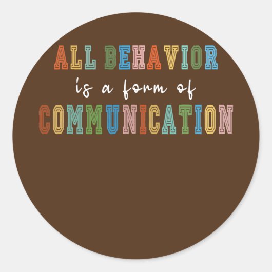 All Behavior Is A Form Of Communication  ラウンドシール (正面)