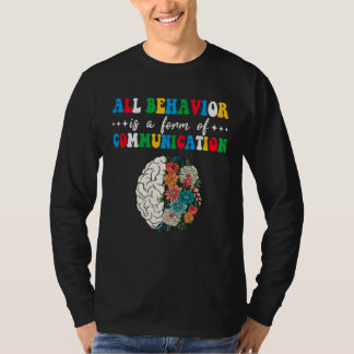 All Behavior Is A Form Of Communication Aba Therap Tシャツ