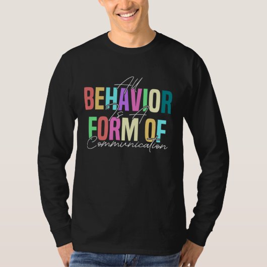 All Behavior Is A Form Of Communication ABA Therap Tシャツ (正面)