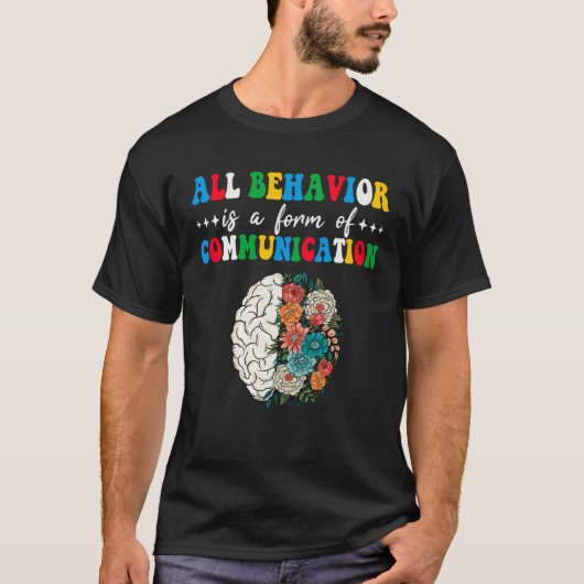 All Behavior Is A Form Of Communication Aba Therap Tシャツ (正面)