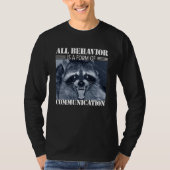All Behavior is A Form of Communication Raccoon Tシャツ (正面)