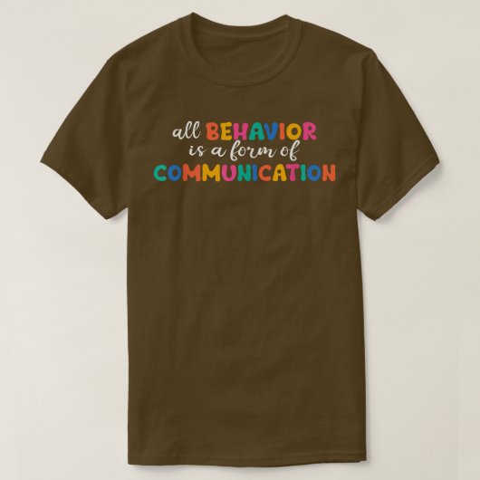 All Behavior Is A Form Of Communication  Tシャツ (デザイン正面)