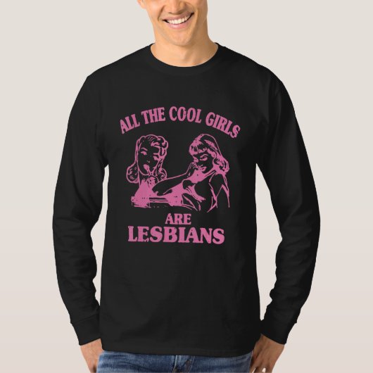 All cool girls are lesbians retro design tシャツ (正面)