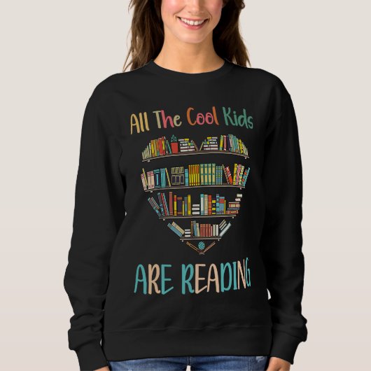 All Cool Kids Are Reading Book Nerd Lovers Reading スウェットシャツ (正面)