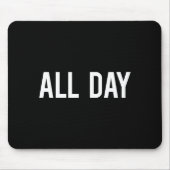 All Day Cool New Funny Every Day Fan Gift Tee  マウスパッド (正面)