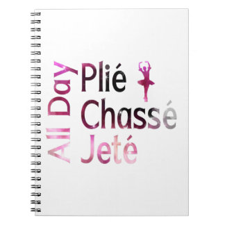 All Day Plie, Chasse, Jete ~バレエデザイン ノートブック