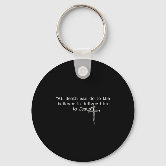 All Death Can Do To The Believer Is Deliver Him To キーホルダー (正面)