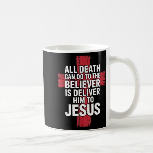 All Death Can Do To The Believer Is Deliver Him To コーヒーマグカップ (右)