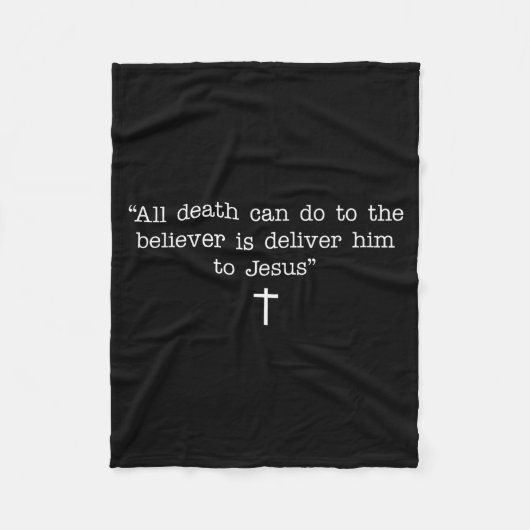 All Death Can Do To The Believer Is Deliver Him To フリースブランケット (正面)