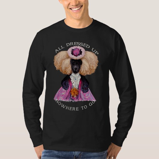 All Dressed Up Nowhere to Go Fab Marie Antoinette  Tシャツ (正面)