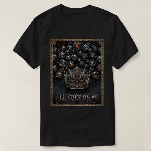 All Eyez On Me Crown Graphic | Urban Rap Streetwea Tシャツ (デザイン正面)
