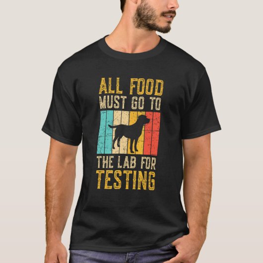 All Food Must Go To The Lab For Testing Tシャツ (正面)