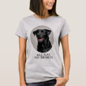 All Gas No Brakes Black Lab Sporting Tシャツ (正面)