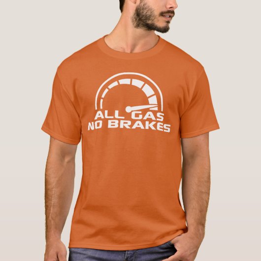 All Gas No Brakes Speedometer Racing Car Speed gir Tシャツ (正面)