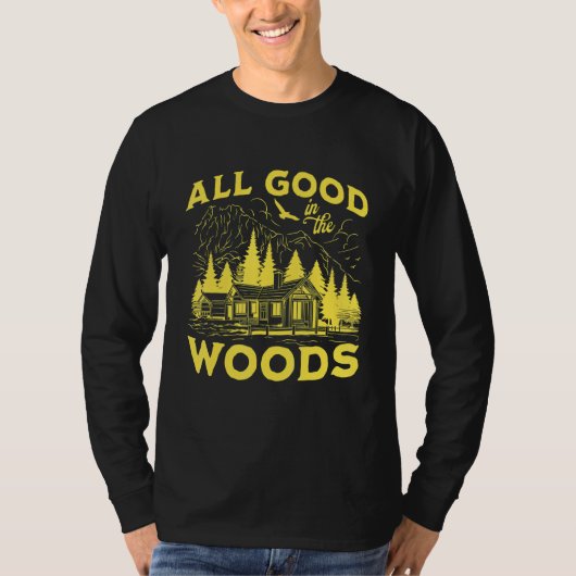 All Good In The Woods Outdoors Wilderness Camping  Tシャツ (正面)