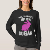 All Hopped Up On Sugar Happy Easter Bunny Rabbit E Tシャツ (正面)