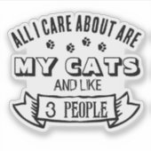 All I Care About are MY CATS, Funny Cat Quote シール (正面)