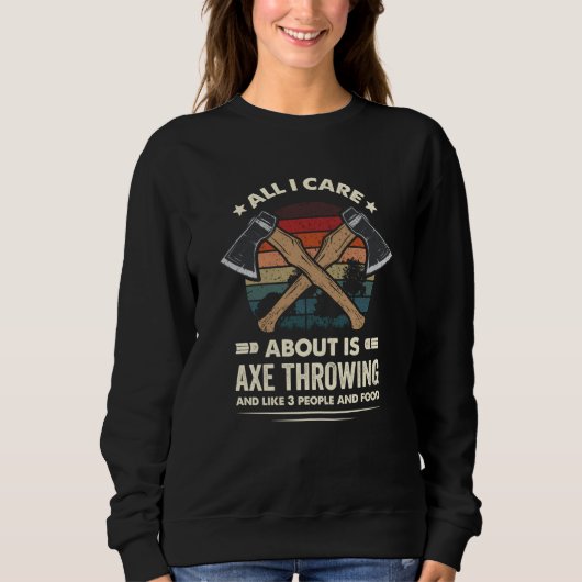 All I like Is Throwing Axes and 3 Other people Axe スウェットシャツ (正面)