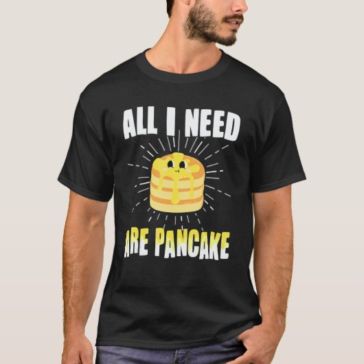 All i need are Pancakes cute Pancake 1 Tシャツ (正面)