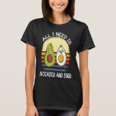 all i need is avocados and eggs breakfast vegetari tシャツ (正面)