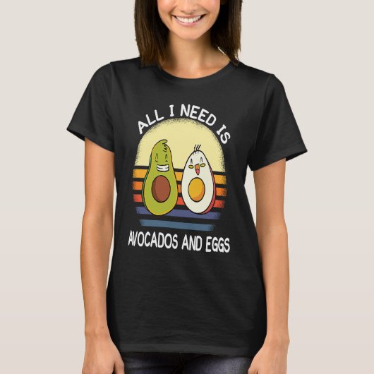 all i need is avocados and eggs breakfast vegetari tシャツ (正面)