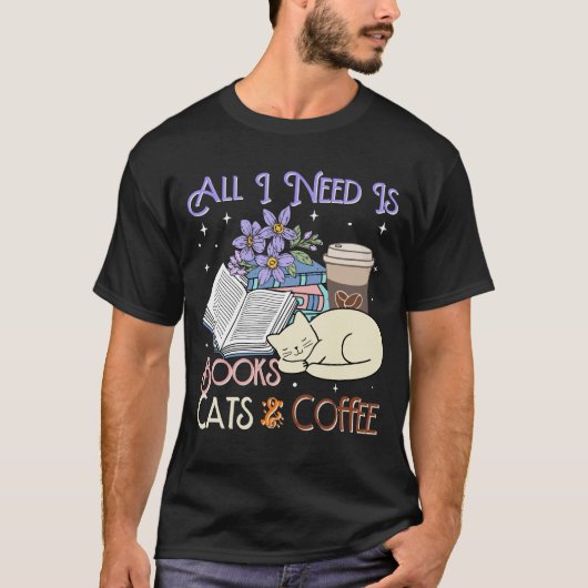 All i need is books cats and coffee tシャツ (正面)