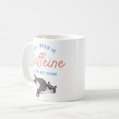All I Need Is Caffeine With My Mom – Cute Cat Coff コーヒーマグカップ (正面左)