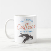 All I Need Is Caffeine With My Mom – Cute Cat Coff コーヒーマグカップ (左)
