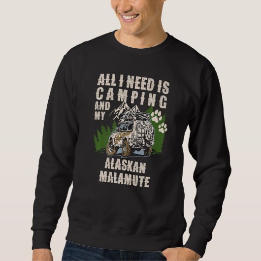 All I Need Is Camping And My ALASKAN MALAMUTE Camp スウェットシャツ (正面)
