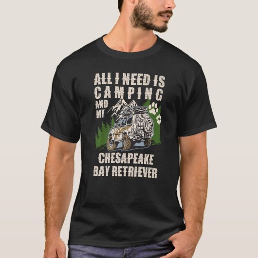 All I Need Is Camping And My CHESAPEAKE BAY RETRIE Tシャツ (正面)