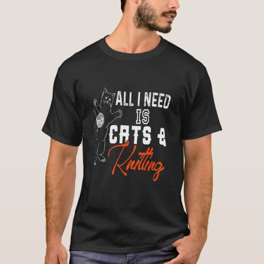 All I Need Is Cats & Knitting Funny  Present Tシャツ (正面)