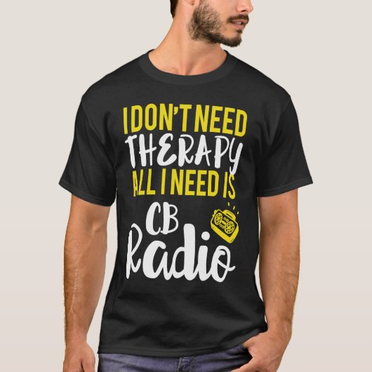 All I Need Is CB Radio Radio Tシャツ (正面)