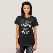 All I Need is Coffe and My Cat Funny Cat Lover Tシャツ (正面フル)