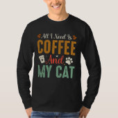 All I Need Is Coffee And My Cat Sarcastic Tシャツ (正面)