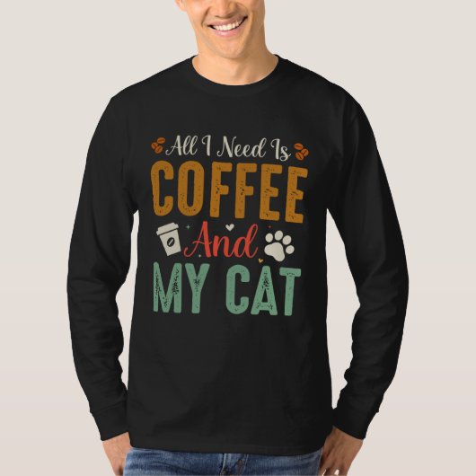 All I Need Is Coffee And My Cat Sarcastic Tシャツ (正面)