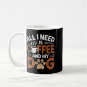 All I Need Is Coffee And My Dog Funny Dogs Lover コーヒーマグカップ (左)