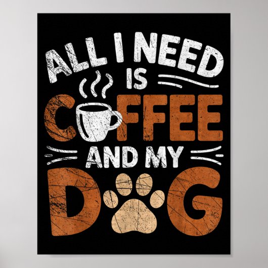 All I Need Is Coffee And My Dog Funny Dogs Lover ポスター (正面)