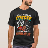 All I Need Is Coffee And My Ukulele Player Ukulele Tシャツ (正面)