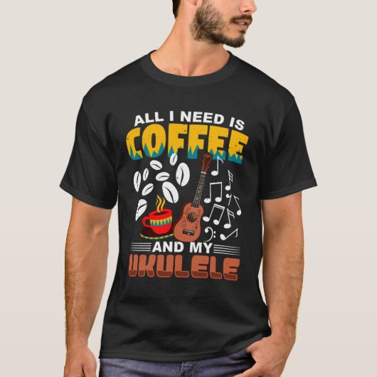 All I Need Is Coffee And My Ukulele Player Ukulele Tシャツ (正面)