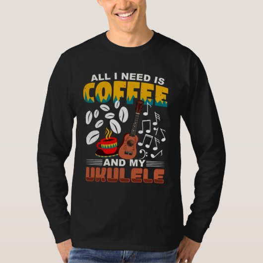 All I Need Is Coffee And My Ukulele Player Ukulele Tシャツ (正面)