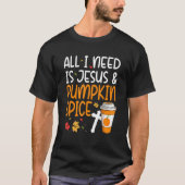 All I Need Is Jesus And Pumpkin Spice Tシャツ (正面)
