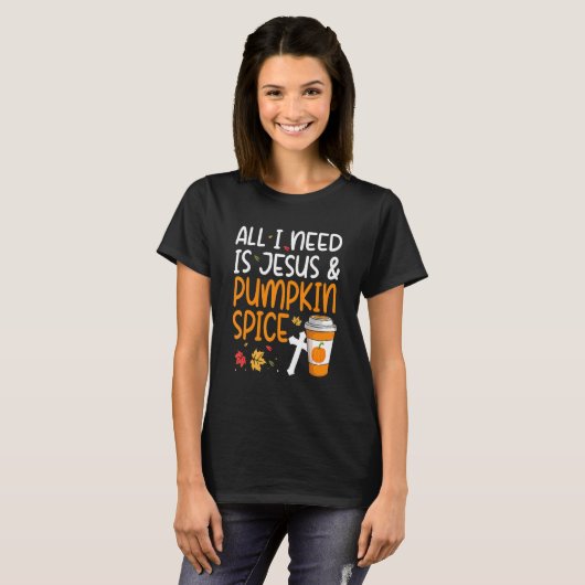 All I Need Is Jesus And Pumpkin Spice Tシャツ (正面フル)