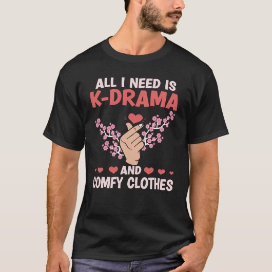 All I Need Is K Drama And Comfy Clothes Kdrama Kor Tシャツ (正面)