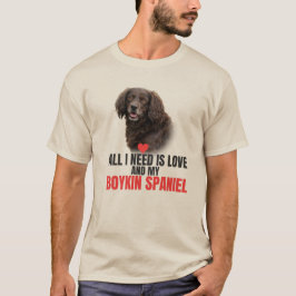 All I Need Is Love and My Boykin Spaniel Unisex Tシャツ