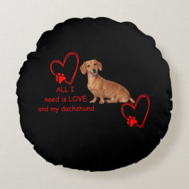 "All I Need Is Love and My Dachshund" Round Pillow ラウンドクッション